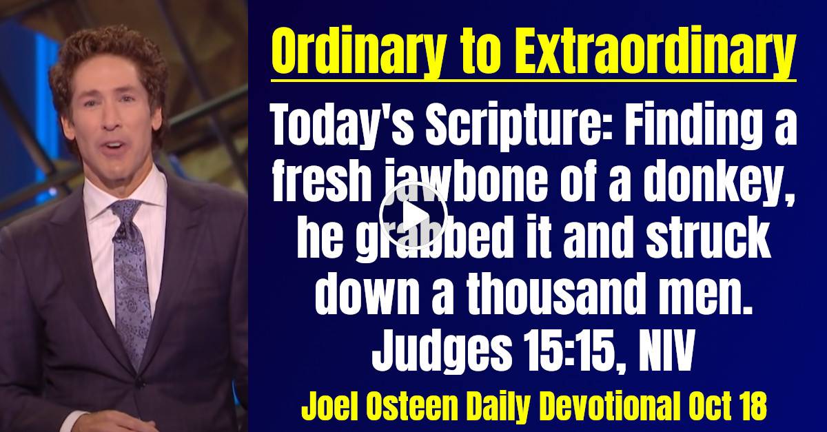 Joel Osteen Daily Devotional (October182023) Ordinary to Extraordinary