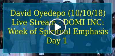 DOMI INC: Week of Spiritual Emphasis Day 1 (10/10/18) David Oyedepo
