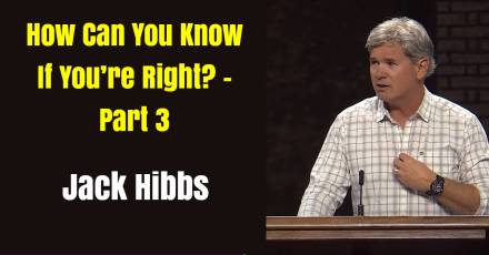How Can You Know If You’re Right? - Part 3 (Hebrews 9:1-10) - Jack Hibbs