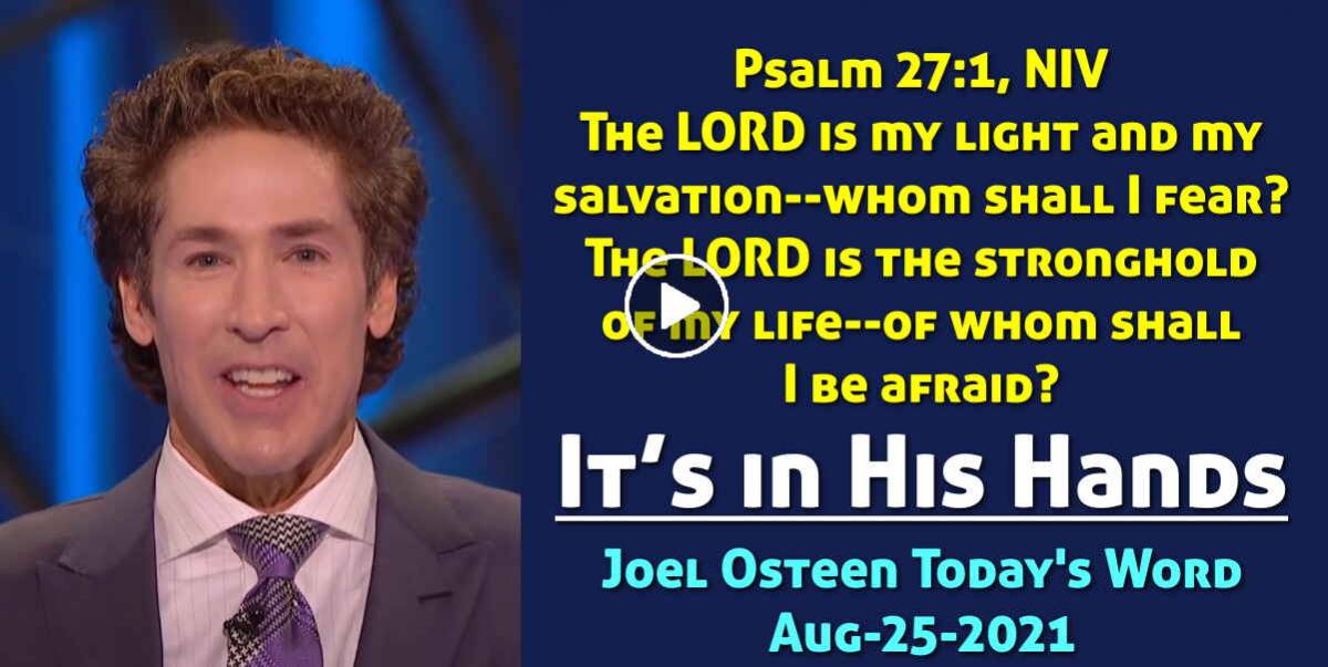 Joel Osteen (August-25-2021) Today's Word: It’s in His Hands | Daily