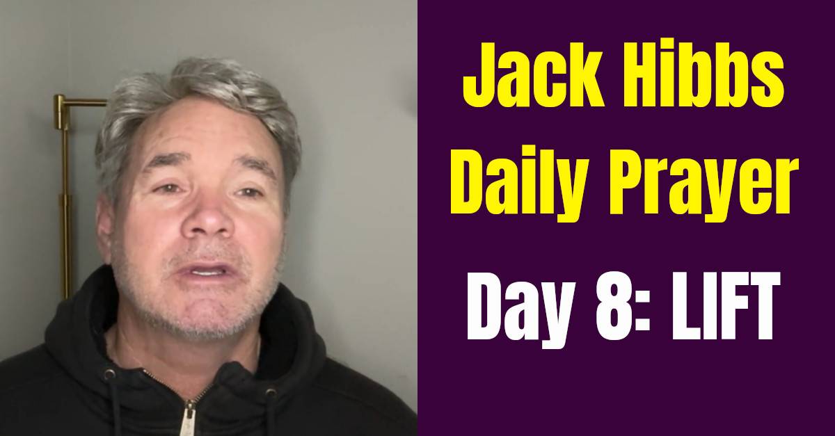 Watch Jack Hibbs Daily Prayer - Day 8: Lift