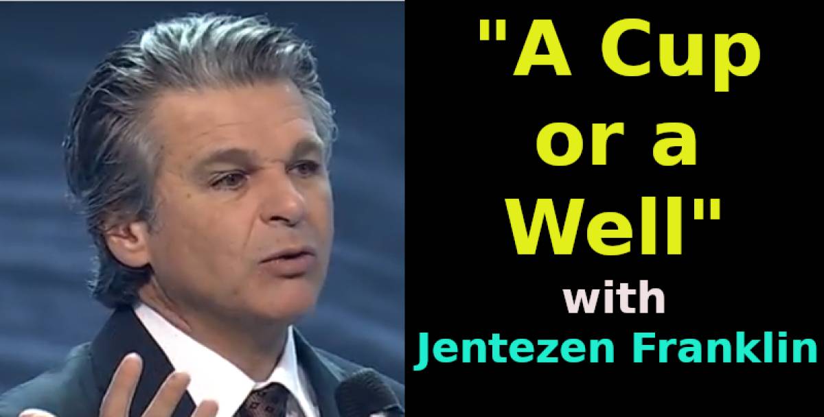 "A Cup or a Well" with Jentezen Franklin (November-28-2016) "A Cup or a Well" with Jentezen Franklin (November-28-2016)