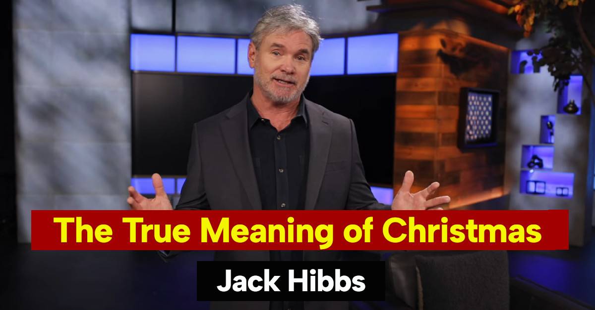Watch Jack Hibbs: The True Meaning of Christmas