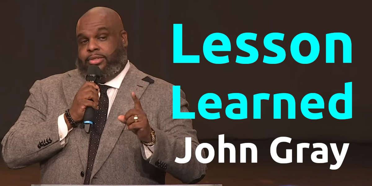 John Gray - Lesson Learned