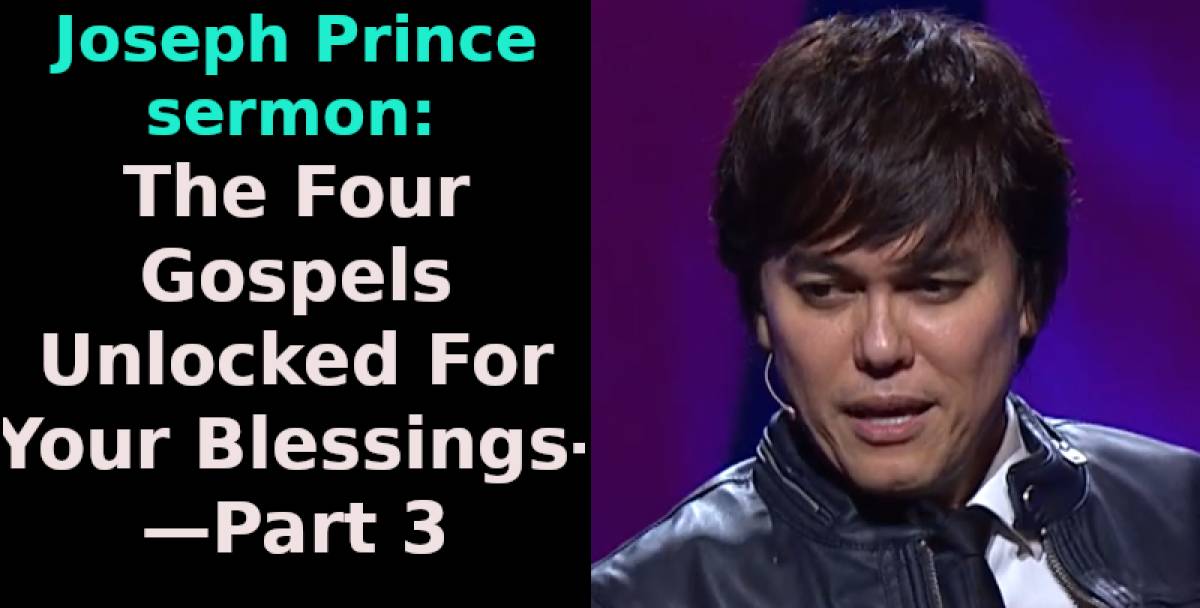 Joseph Prince sermon The Four Gospels Unlocked For Your Blessings—Part 3