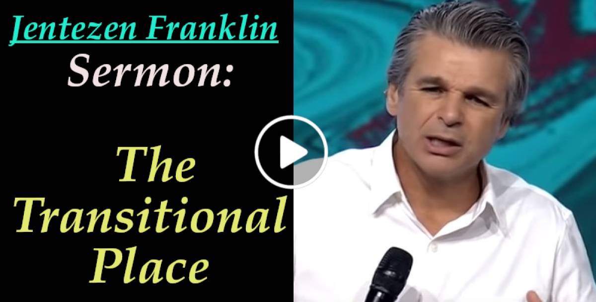 Jentezen Franklin Sermon The Transitional Place