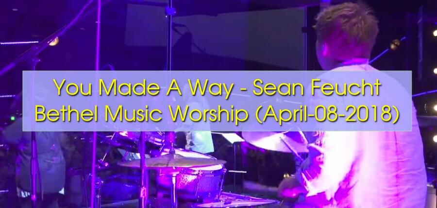You Made A Way - Sean Feucht | Bethel Music Worship (April-08-2018) You Made A Way - Sean Feucht | Bethel Music Worship (April-08-2018)