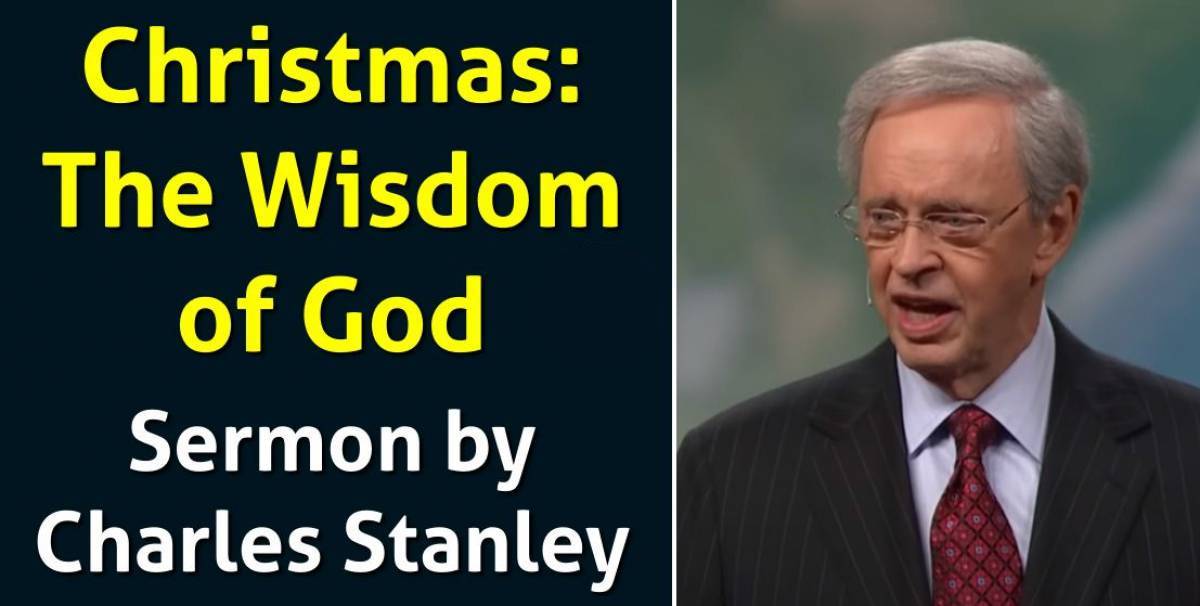 Dr. Charles Stanley sermon Christmas The Wisdom of God