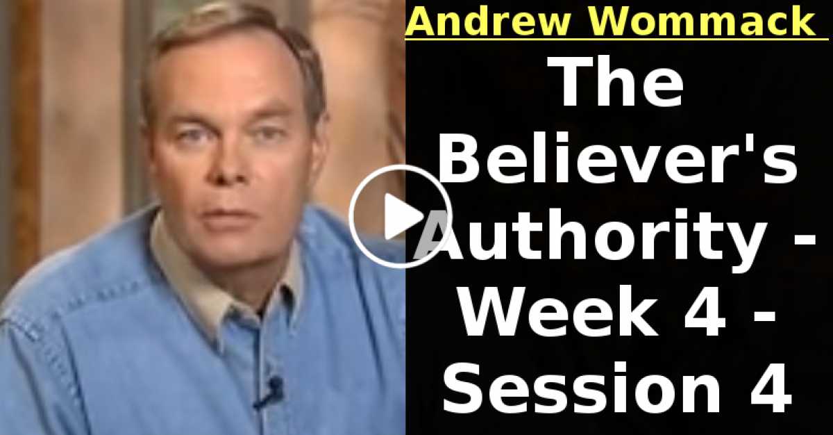 Andrew Wommack: The Believer's Authority - Week 4 - Session 4 (September-07-2020) Andrew Wommack: The Believer's Authority - Week 4 - Session 4 (September-07-2020)
