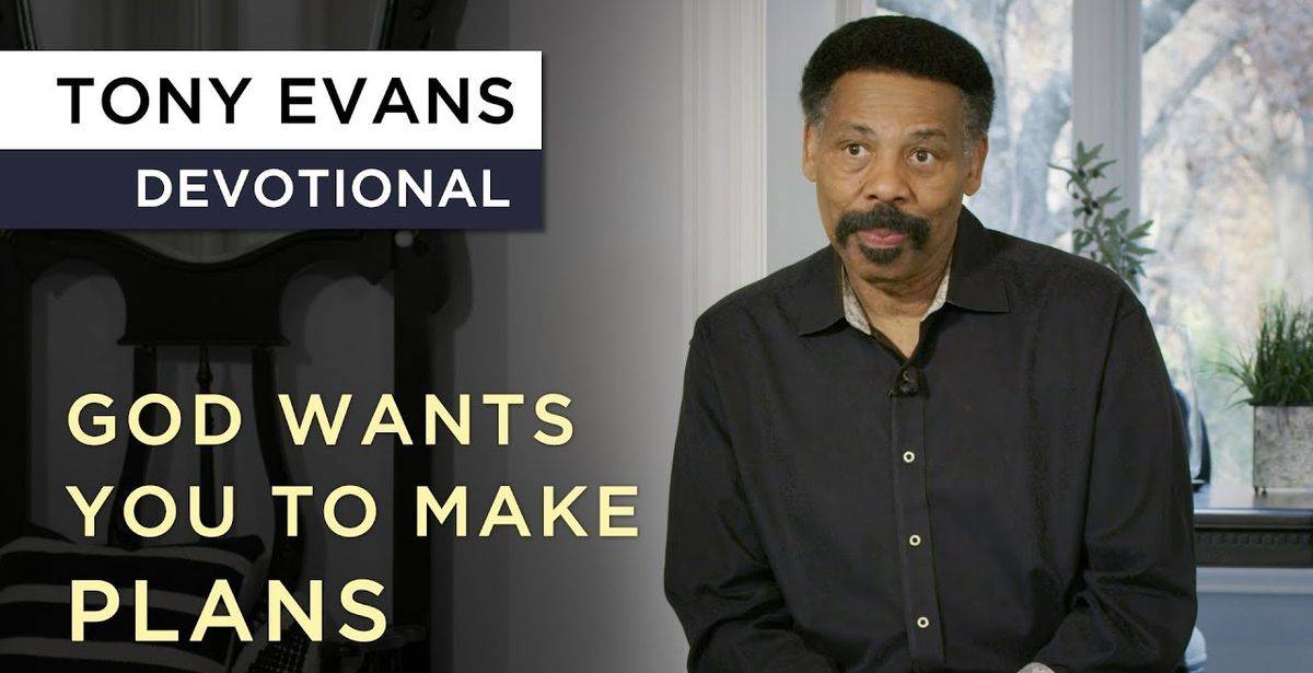 How Your Plans Fit Into God S Plan Devotional By Tony Evans
