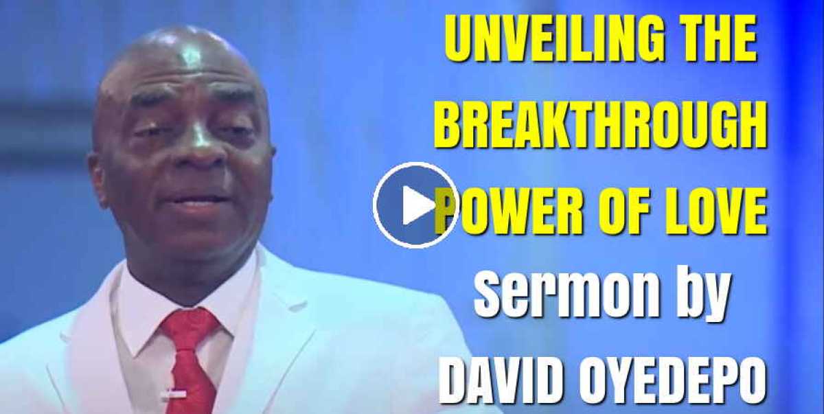 UNVEILING THE BREAKTHROUGH POWER OF LOVE - DAVID OYEDEPO (October-30-2020) UNVEILING THE BREAKTHROUGH POWER OF LOVE - DAVID OYEDEPO (October-30-2020)