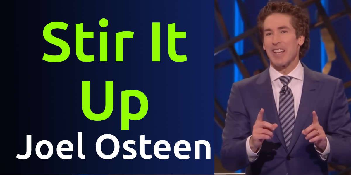 Stir It Up - Joel Osteen Stir It Up - Joel Osteen