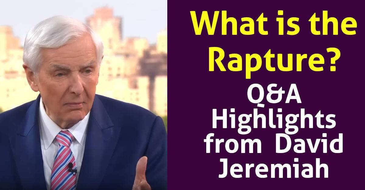 Watch Q&A Highlights from Dr. David Jeremiah - What is the Rapture?