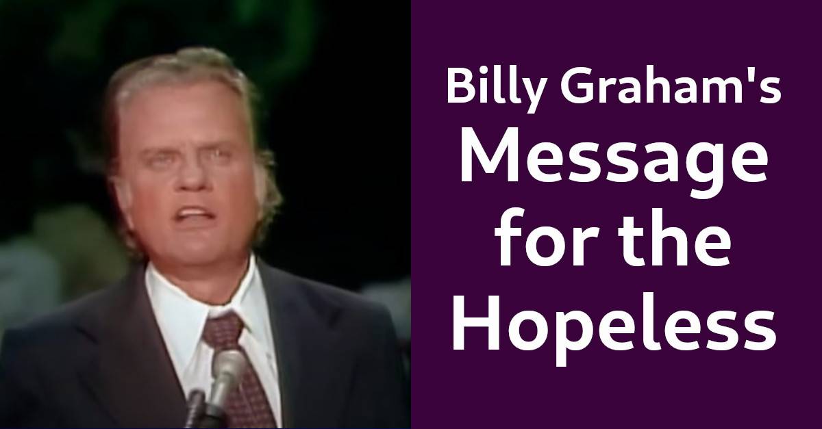 Billy Graham's Message for the Hopeless (June-27-2020) Billy Graham's Message for the Hopeless (June-27-2020)