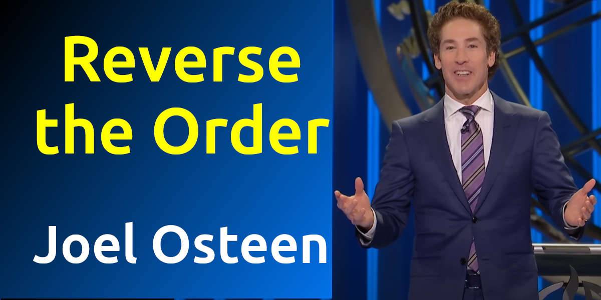 Joel Osteen - Watch Sunday Sermon: Reverse the Order