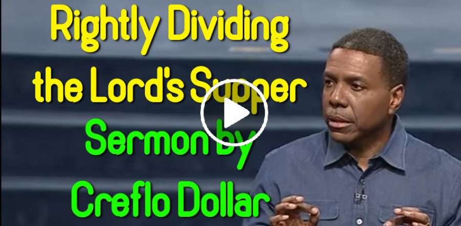Rightly Dividing the Lord's Supper - Creflo Dollar (May-30-2019) Rightly Dividing the Lord's Supper - Creflo Dollar (May-30-2019)