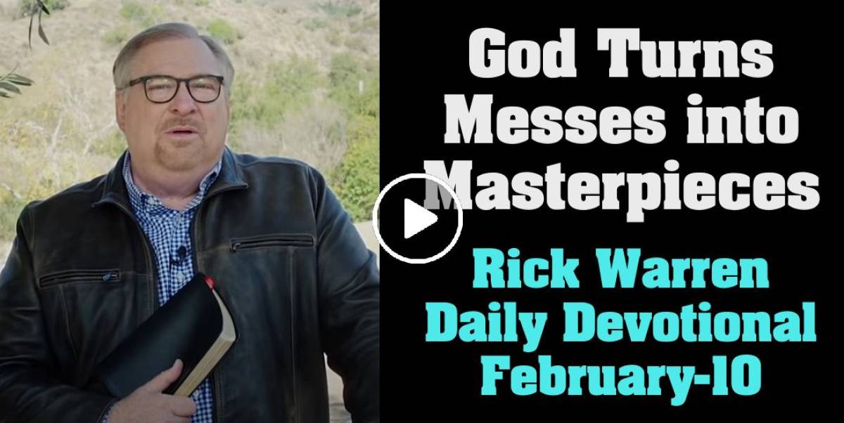 Rick Warren (February102023) Daily Devotional God Turns Messes into