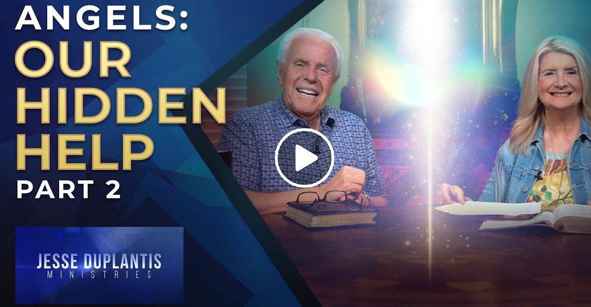 Angels: Our Hidden Help, Part 2 - Jesse & Cathy Duplantis Angels: Our Hidden Help, Part 2 - Jesse & Cathy Duplantis