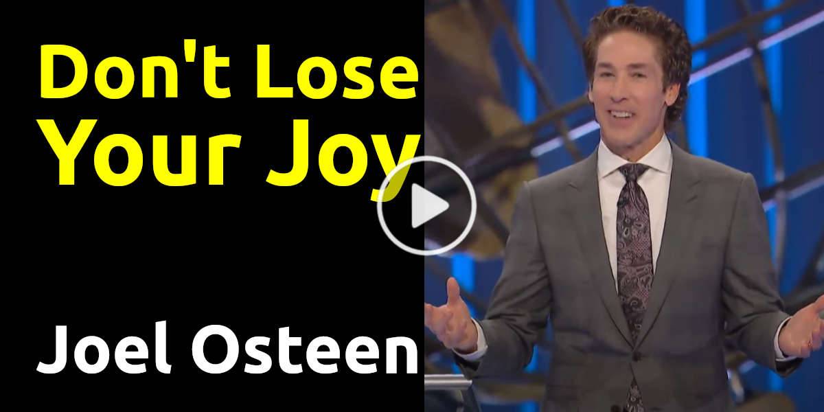 Joel Osteen Watch Sermon: Don't Lose Your Joy