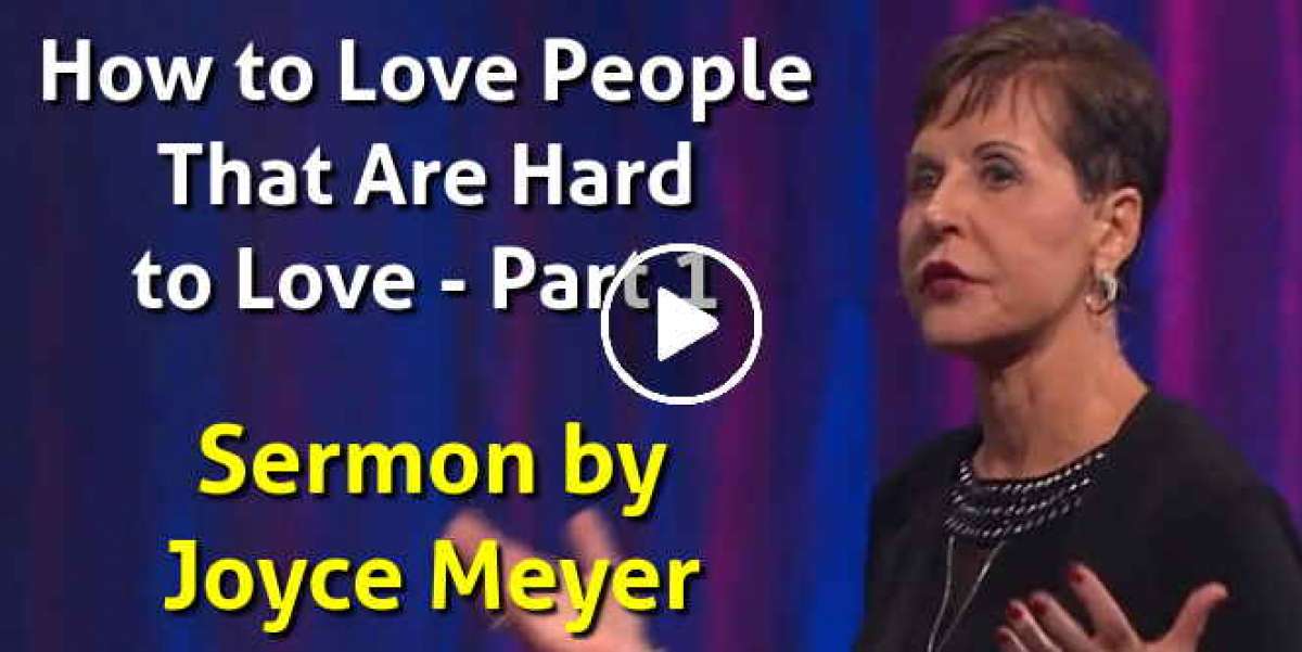 How to Love People That Are Hard to Love - Joyce Meyer How to Love People That Are Hard to Love - Joyce Meyer