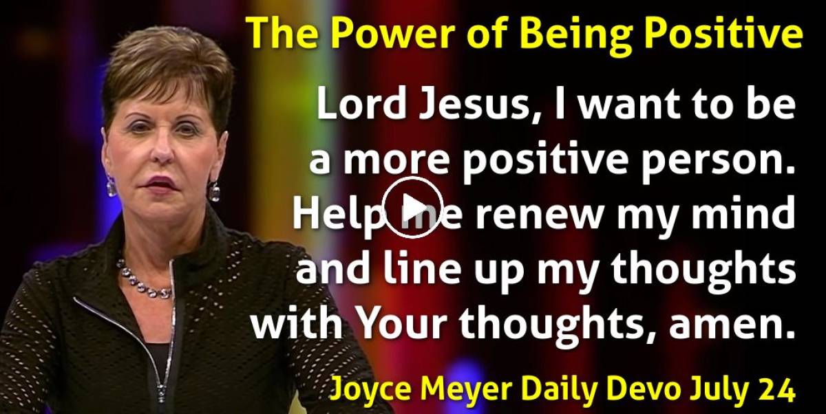 Joyce Meyer (July242023) Daily Devotional The Power of Being Positive
