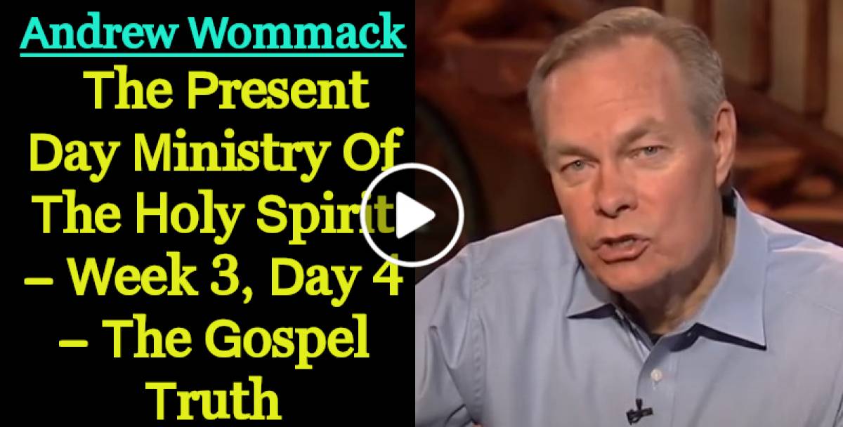 The Present Day Ministry Of The Holy Spirit - Week 3, Day 4 - The Gospel Truth (August-23-2021) Andrew Wommack The Present Day Ministry Of The Holy Spirit - Week 3, Day 4 - The Gospel Truth (August-23-2021) Andrew Wommack