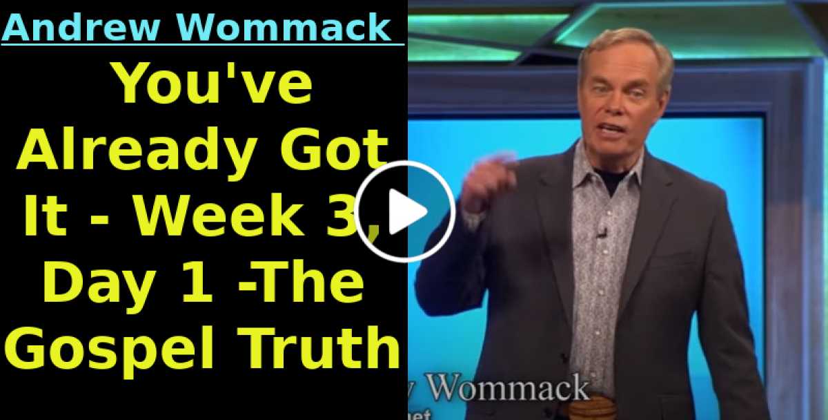 You've Already Got It - Week 3, Day 1 -The Gospel Truth (September-29-2020) You've Already Got It - Week 3, Day 1 -The Gospel Truth (September-29-2020)