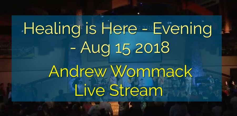 Healing is Here - Evening - Aug 15 2018 - Andrew Wommack Live Stream Healing is Here - Evening - Aug 15 2018 - Andrew Wommack Live Stream