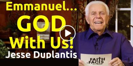 Faith the Facts: Emmanuel…God With Us! - Jesse Duplantis