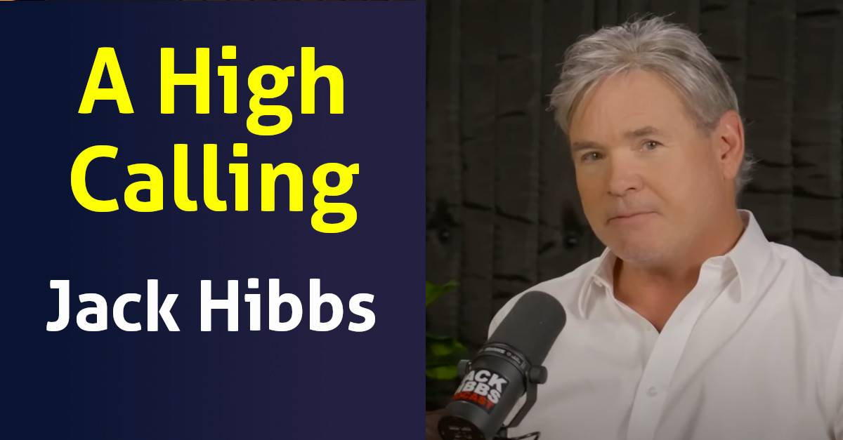 Jack Hibbs' Podcast: A High Calling