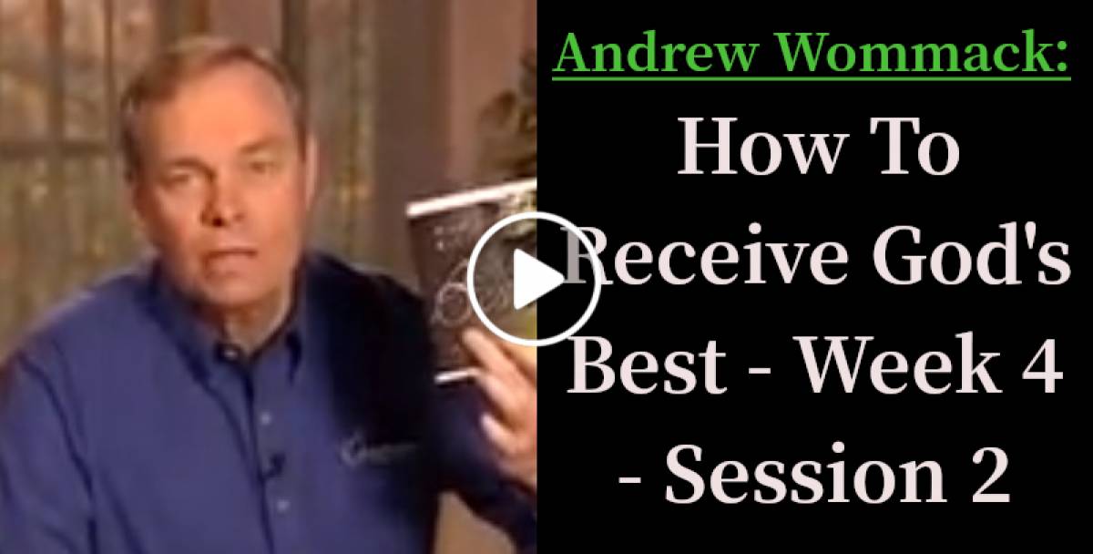Andrew Wommack: How To Receive God's Best - Week 4 - Session 2 (December-14-2022) Andrew Wommack: How To Receive God's Best - Week 4 - Session 2 (December-14-2022)