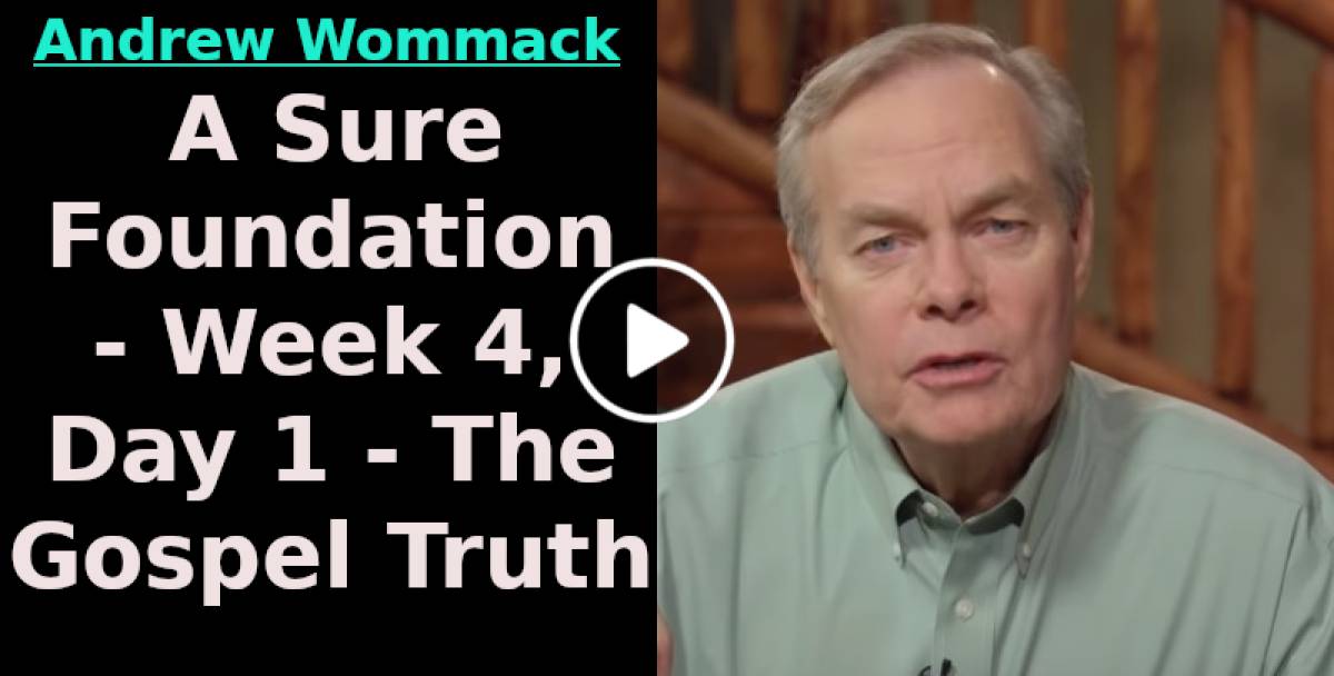 Andrew Wommack (October032023) A Sure Foundation Week 4, Day 1