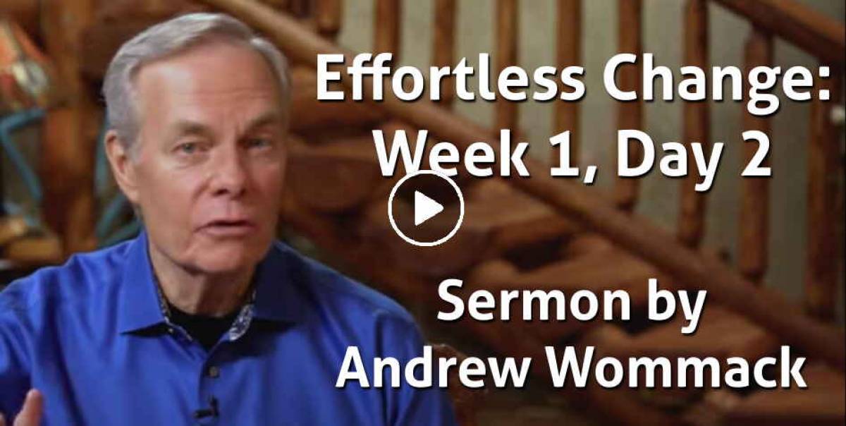 Effortless Change: Week 1, Day 2 - Andrew Wommack (March-30-2021) Effortless Change: Week 1, Day 2 - Andrew Wommack (March-30-2021)