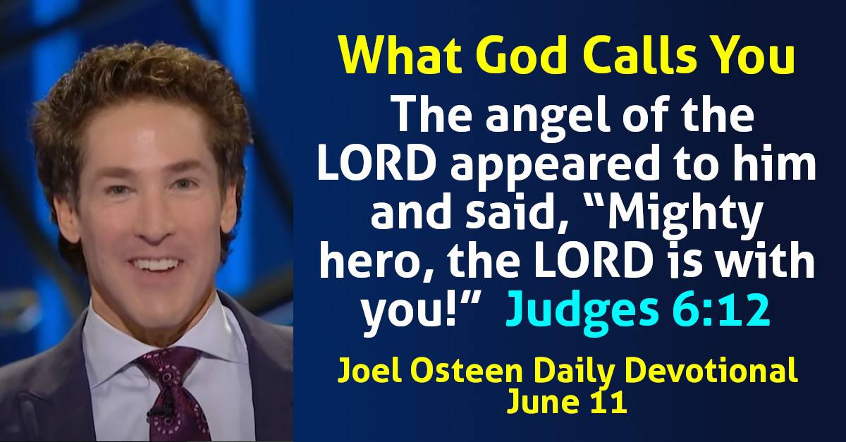 Joel Osteen Daily Devotional June 11, 2024 What God Calls You