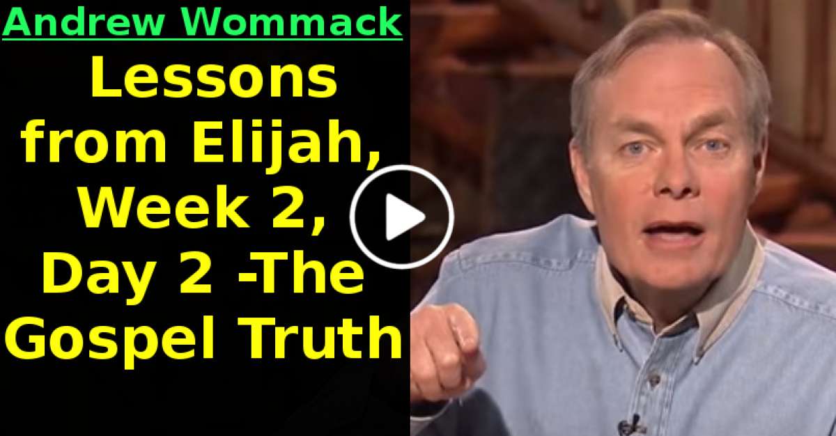 Lessons from Elijah, Week 2, Day 2 -The Gospel Truth (May-16-2020) Lessons from Elijah, Week 2, Day 2 -The Gospel Truth (May-16-2020)