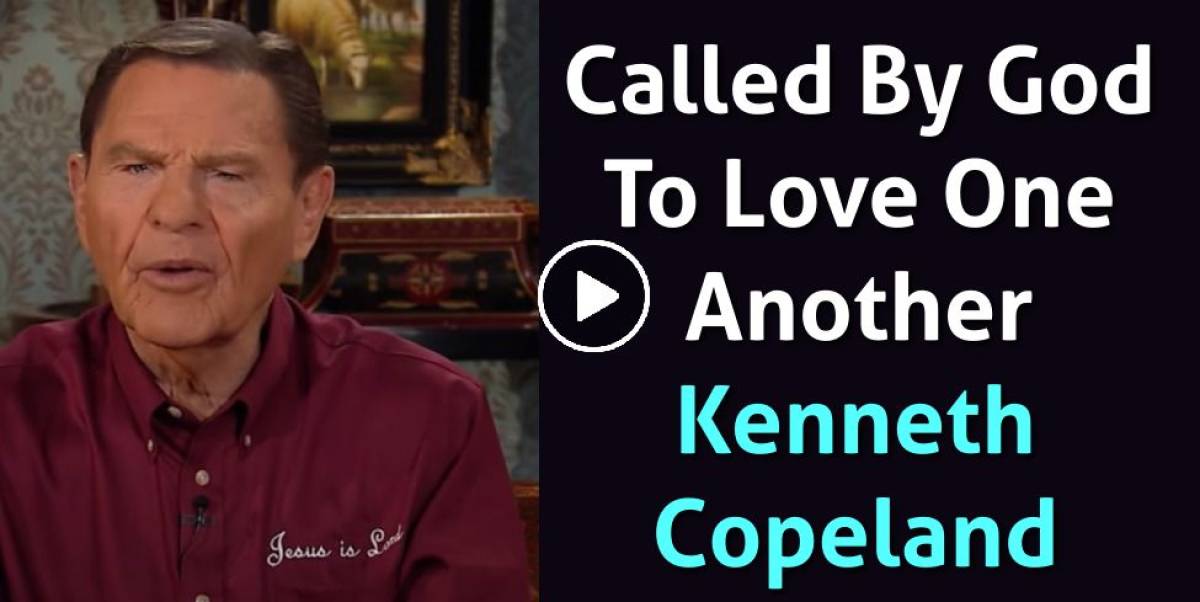 Kenneth Copeland - Watch Sermon: Called By God To Love One Another