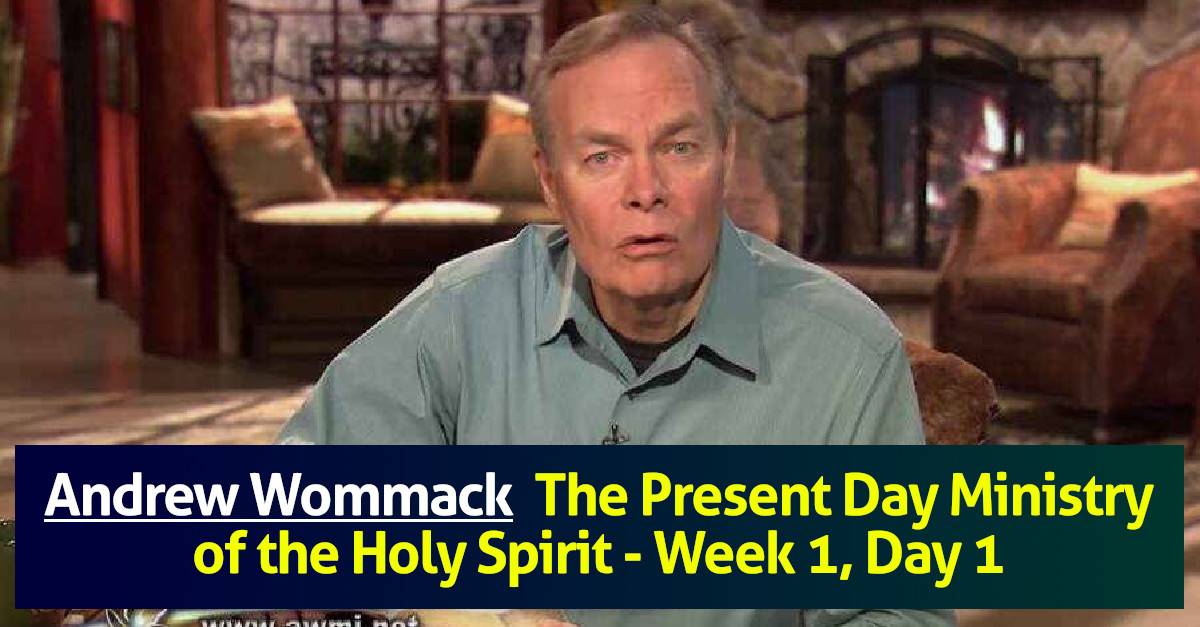 Andrew Wommack - The Present Day Ministry of the Holy Spirit - Week 1, Day 1 - The Gospel Truth Andrew Wommack - The Present Day Ministry of the Holy Spirit - Week 1, Day 1 - The Gospel Truth