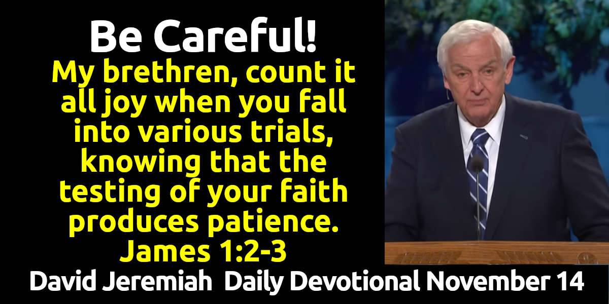 David Jeremiah (November142022) Daily Devotional Be Careful!