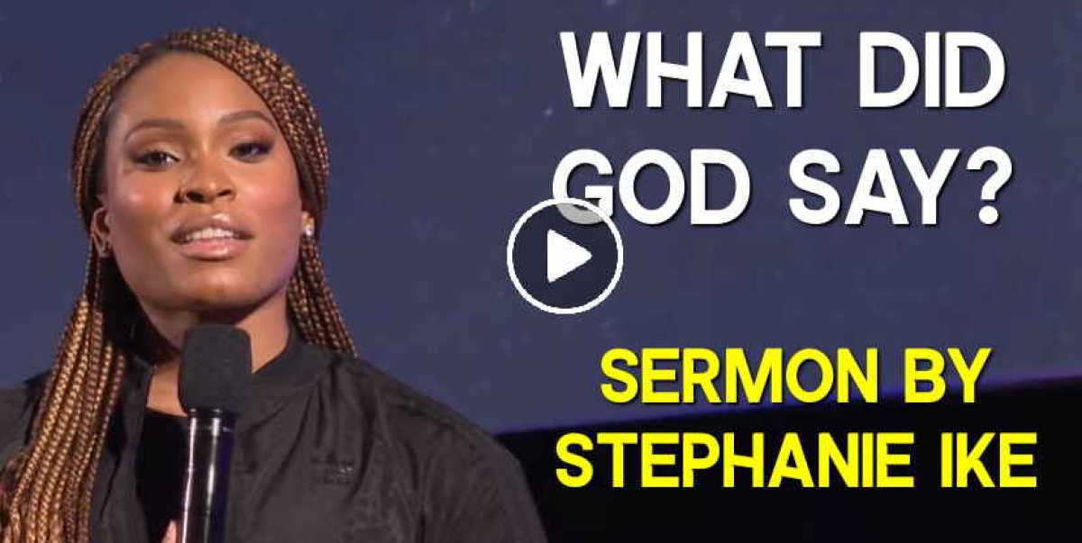 Stephanie Ike - Watch Sermon: What Did God Say?