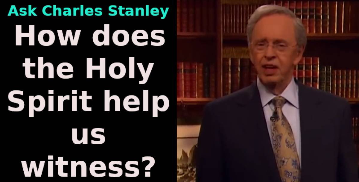 How does the Holy Spirit help us witness? - Ask Charles Stanley (May-10-2019) How does the Holy Spirit help us witness? - Ask Charles Stanley (May-10-2019)