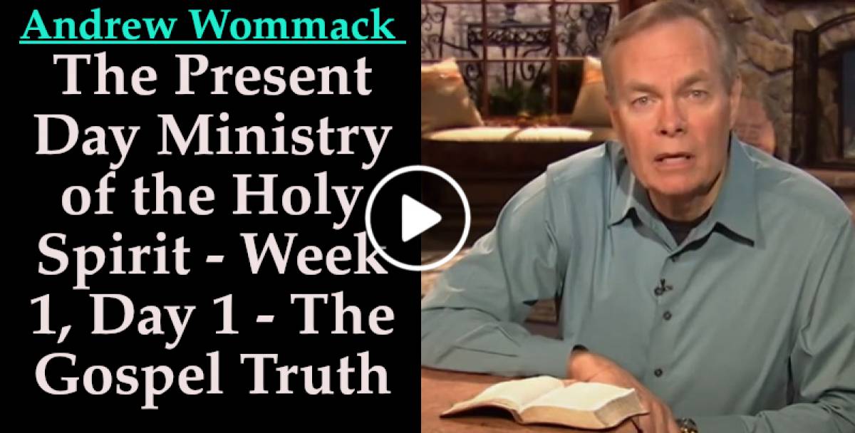 The Present Day Ministry of the Holy Spirit - Week 1, Day 1 - The Gospel Truth (August-06-2021) Andrew Wommack The Present Day Ministry of the Holy Spirit - Week 1, Day 1 - The Gospel Truth (August-06-2021) Andrew Wommack