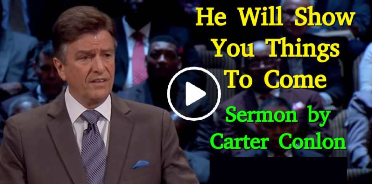 Carter Conlon - He Will Show You Things To Come (April-11-2019) Carter Conlon - He Will Show You Things To Come (April-11-2019)