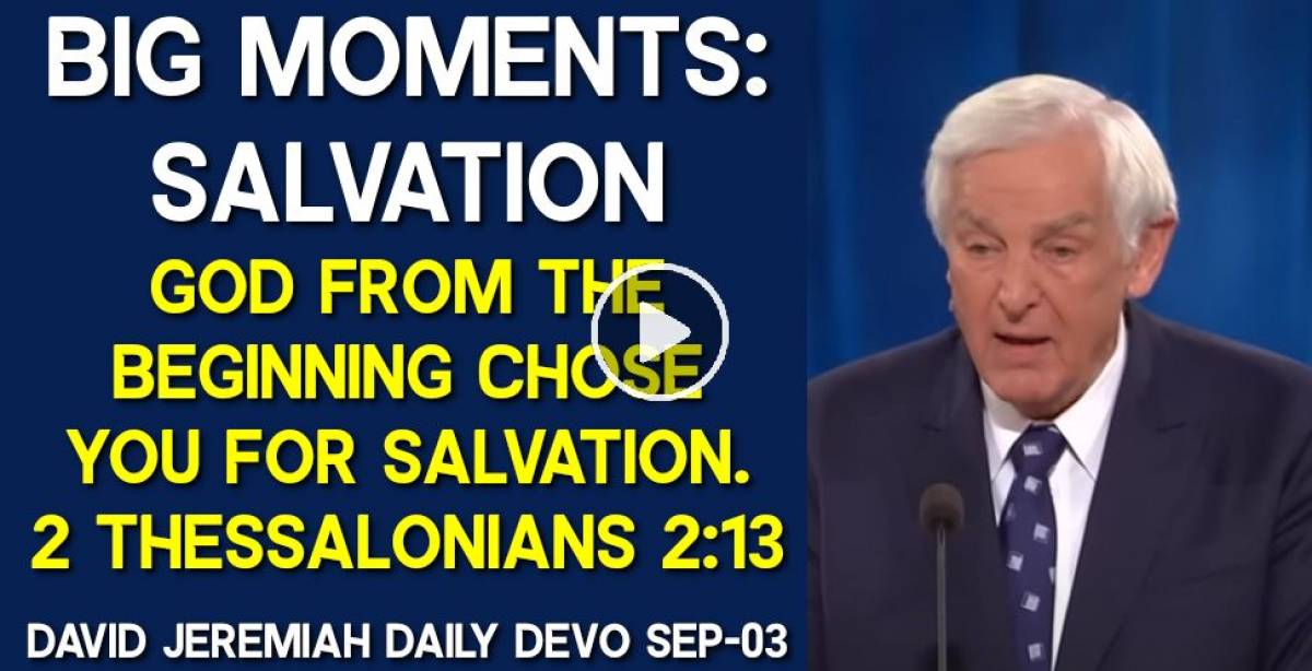 David Jeremiah (september-03-2023) Daily Devotional: Big Moments: Salvation