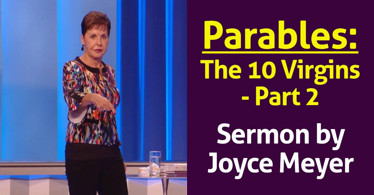 Joyce Meyer Sermon: Parables: The 10 Virgins - Part 2