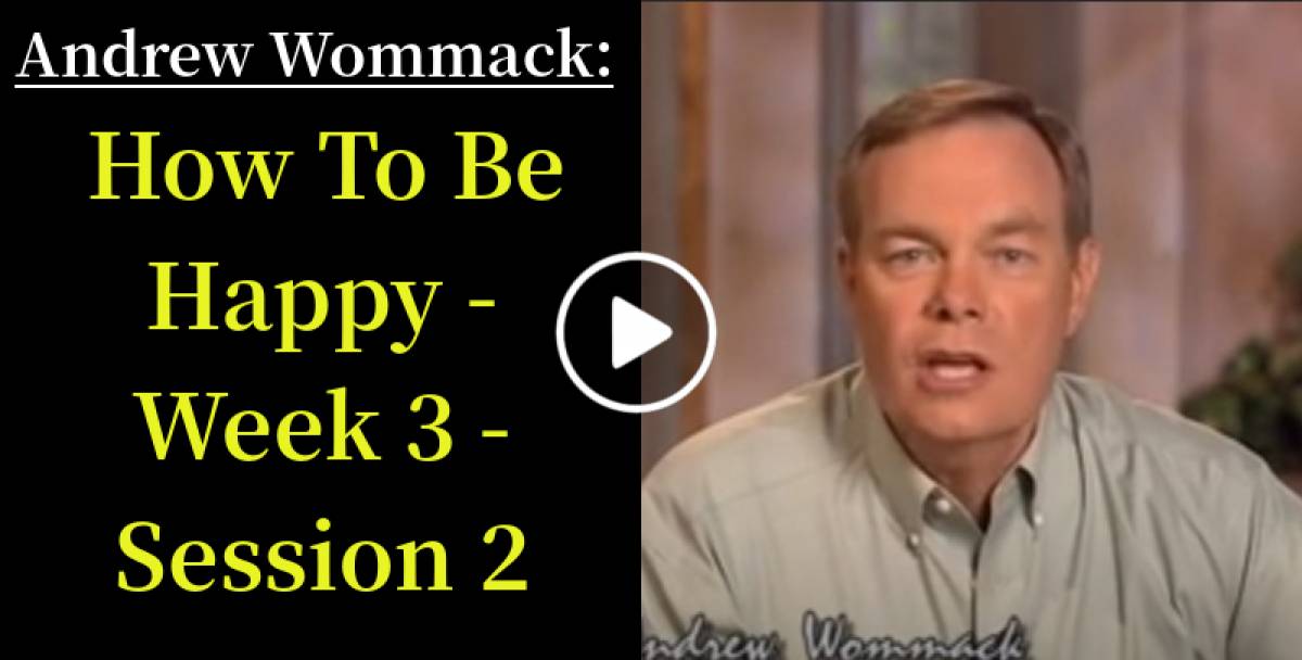 Andrew Wommack: How To Be Happy - Week 3 - Session 2 (September-06-2022) Andrew Wommack: How To Be Happy - Week 3 - Session 2 (September-06-2022)