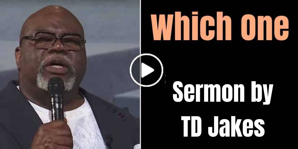 Bishop TD Jakes - Watch Sermon: Which One