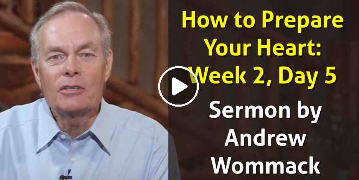 How to Prepare Your Heart: Week 2, Day 5 - Andrew Wommack (October-30-2020) How to Prepare Your Heart: Week 2, Day 5 - Andrew Wommack (October-30-2020)