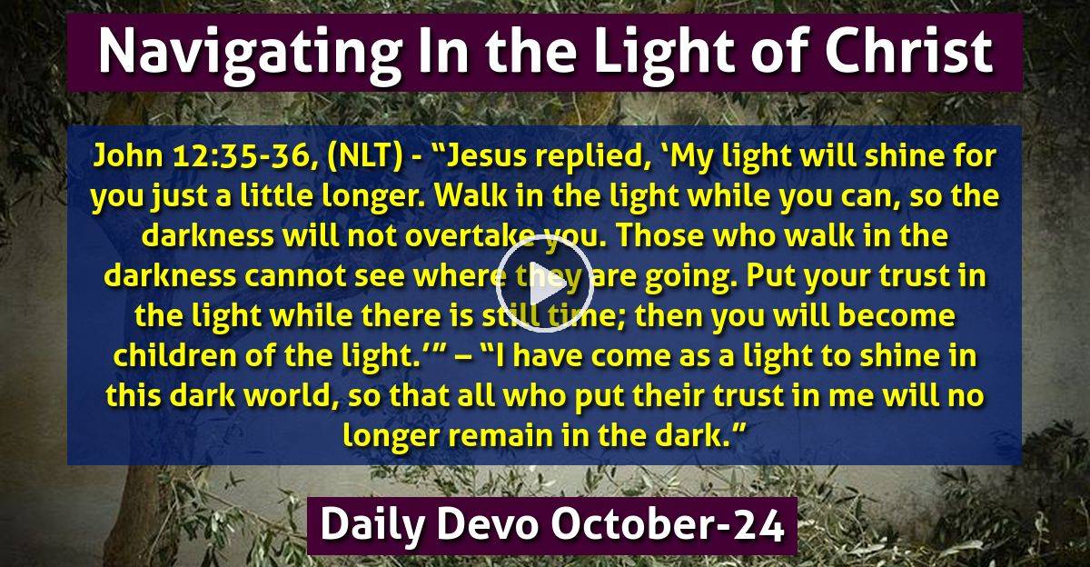 Daily Devotional (October242023) Navigating In the Light of Christ