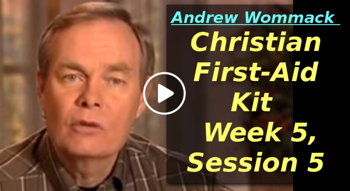 Andrew Wommack: Christian First-Aid Kit - Week 5, Session 5 (March-31-2020) Andrew Wommack: Christian First-Aid Kit - Week 5, Session 5 (March-31-2020)