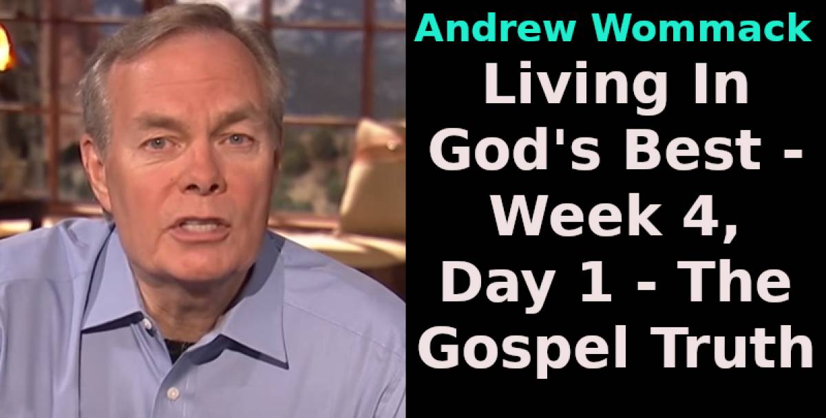 Andrew Wommack (June222024) Living In God's Best Week 4, Day 1